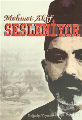 Mehmet Akif Sesleniyor - Boğaziçi Yayınları