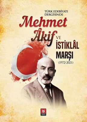 Mehmet Akif ve İstiklal Marşı (1972-2021) - Türk Edebiyatı Vakfı Yayınları