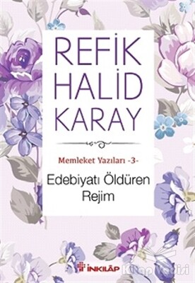 Memleket Yazıları 3: Edebiyatı Öldüren Rejim - İnkılap Kitabevi