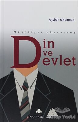 Meşruiyet Ekseninde Din ve Devlet - 1