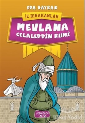 Mevlana Celaleddin Rumi - İz Bırakanlar - Yediveren Çocuk