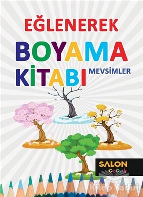 Mevsimler - Eğlenerek Boyama Kitabı - Salon Yayınları