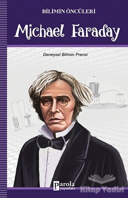 Michael Faraday - Bilimin Öncüleri - Parola Yayınları