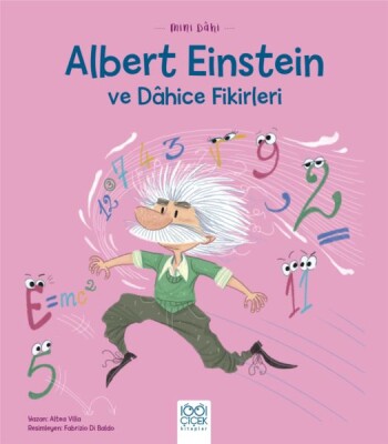 Mini Dâhi Albert Einstein ve Dâhice Fiki - 1001 Çiçek Kitaplar