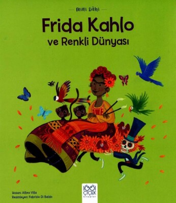 Mini Dâhi Frida Kahlo ve Renkli Dünyası - 1001 Çiçek Kitaplar