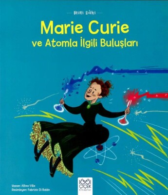 Mini Dâhi: Marie Curie ve Atomla İlgili Buluşları - 1001 Çiçek Kitaplar