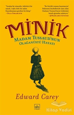 Minik - Madam Tussaud’nun Olağanüstü Hayatı - İthaki Yayınları