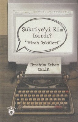 Mizah Öyküleri -Şükriye`yi Kim Isırdı? - Dorlion Yayınları