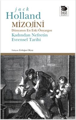 Mizojini Dünyanın En Eski Önyargısı - Kadından Nefretin Evrensel Tarihi - 1