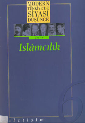 Modern Türkiye’de Siyasi Düşünce Cilt: 6 İslamcılık (Ciltli) - 1