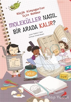 Moleküller Nasıl Bir Arada Kalır? – Küçük Kimyagerler İçin Rehber - Erdem Yayınları