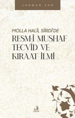 Molla Halil Siirdi'de Resm-i Mushaf Tecvid ve Kıraat İlmi - Fecr Yayınları