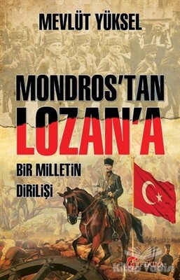 Mondros’tan Lozan’a Bir Milletin Dirilişi - Eftalya Kitap