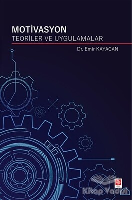 Motivasyon Teoriler ve Uygulamalar - Ekin Yayınevi