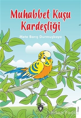 Muhabbet Kuşu Kardeşliği - Dorlion Yayınları