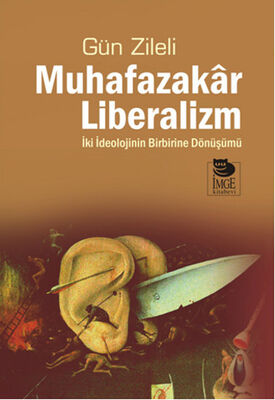 Muhafazakar Liberalizm İki İdelojinin Birbirine Dönüşümü - 1