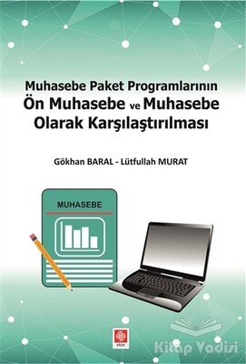 Muhasebe Paket Programlarının Ön Muhasebe ve Muhasebe Olarak Karşılaştırılması - Ekin Yayınevi