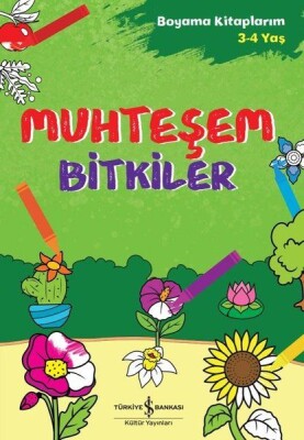 Muhteşem Bitkiler - Boyama Kitaplarım 3 - 4 Yaş - İş Bankası Kültür Yayınları