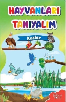 Muhteşem Çizimler ve Kolay Anlatım ile Hayvanları Tanıyalım Kuşlar - 1