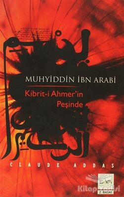 Muhyiddin İbn Arabi - Kibriti Ahmerin Peşinde - 1