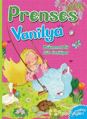 Mükemmel Bir Gün Geçiyor - Prenses Vanilya - Yakamoz Yayınları