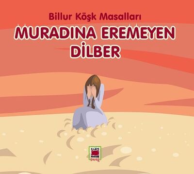 Muradına Eremeyen Dilber-Billur Köşk Masalları - 1