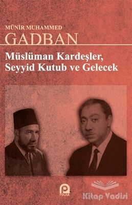 Müslüman Kardeşler, Seyyid Kutup ve Gelecek - 1