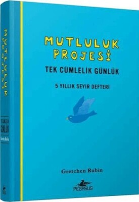 Mutluluk Projesi: Tek Cümlelik Günlük: 5 Yıllık Seyir Defteri (Ciltli) - Pegasus Yayınları