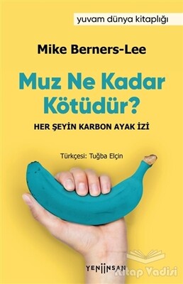 Muz Ne Kadar Kötüdür? - Yeni İnsan Yayınevi