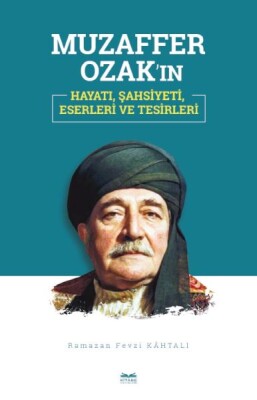 Muzaffer Ozak’ın Hayatı, Şahsiyeti, Eserleri ve Tesirleri - Fecr Yayınları