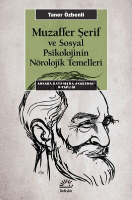 Muzaffer Şerif ve Sosyal Psikoloji'nin Nörolojik Temelleri - İletişim Yayınları