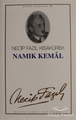 Namık Kemal : 52 - Necip Fazıl Bütün Eserleri - Büyük Doğu Yayınları