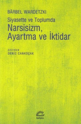 Narsisizm Ayartma ve İktidar - İletişim Yayınları