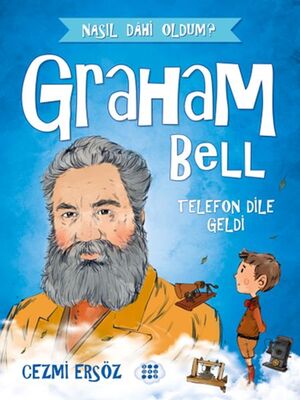 Nasıl Dahi Oldum? - Graham Bell - Telefon Dile Geldi - 1