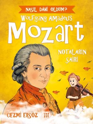 Nasıl Dahi Oldum? - Mozart - Notaların Şairi - 1