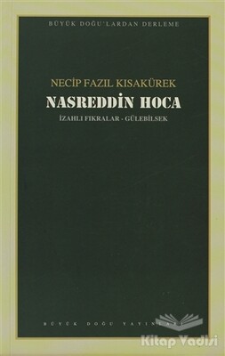 Nasreddin Hoca : 105 - Necip Fazıl Bütün Eserleri - Büyük Doğu Yayınları