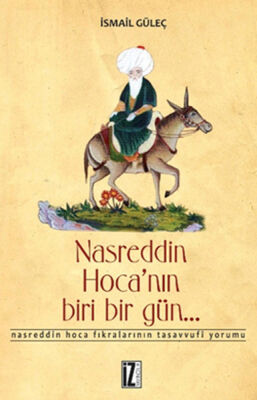 Nasreddin Hoca'nın Biri Bir Gün... / Nasreddin Hoca Fıkralarının Tasavvufi Yorumu - 1