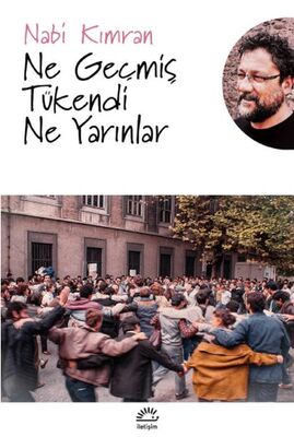 Ne Geçmiş Tükendi Ne de Yarınlar - 1