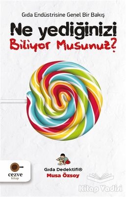 Ne Yediğinizi Biliyor Musunuz? - Gıda Endüstrisine Genel Bir Bakış - 1