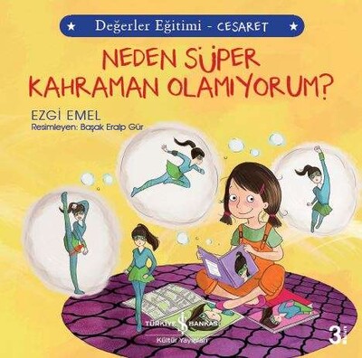 Neden Süper Kahraman Olamıyorum? - Değerler Eğitimi Cesaret - İş Bankası Kültür Yayınları