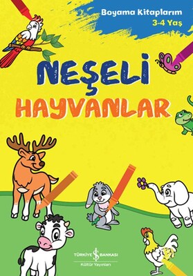 Neşeli Hayvanlar - Boyama Kitaplarım 3-4 Yaş - İş Bankası Kültür Yayınları