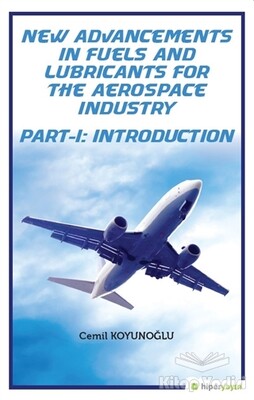 New Advancements In Fuels and Lubricants For The Aerospace Industry Part-I: Introduction - Hiperlink Yayınları