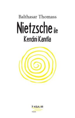 Nıetzsche İle Kendini Kanıtla - 1