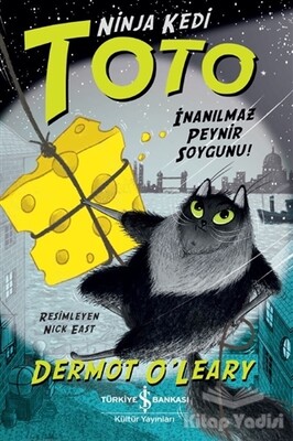 Ninja Kedi Toto - İnanılmaz Peynir Soygunu! - İş Bankası Kültür Yayınları