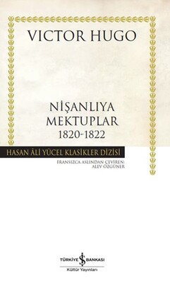 Nişanlıya Mektuplar 1820-1822 - Hasan Ali Yücel Klasikleri (Ciltli) - İş Bankası Kültür Yayınları