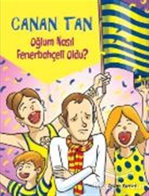 Oğlum Nasıl Fenerbahçeli Oldu? - Doğan Egmont