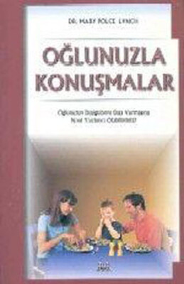 Oğlunuzla Konuşmalar - Oğlunuzun Duygularını Dışa Vurmasına Nasıl Yardımcı Olabilirsiniz? - Arkadaş Yayınları