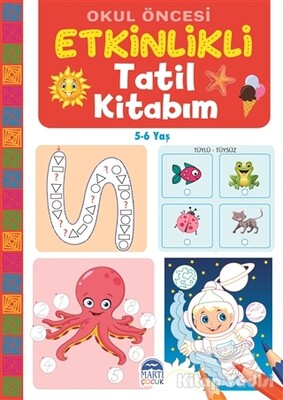 Okul Öncesi Etkinlikli Tatil Kitabım (5-6 Yaş) - Martı Yayınları