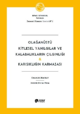 Olağanüstü Kitlesel Yanılgılar ve Kalabalıkların Çılgınlığı Karışıklığın Karmaşası - Scala Yayıncılık