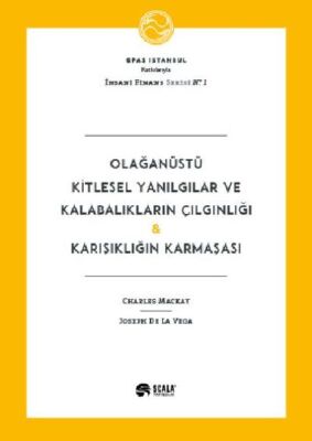 Olağanüstü Kitlesel Yanılgılar ve Kalabalıkların Çılgınlığı Karışıklığın Karmaşası - 1